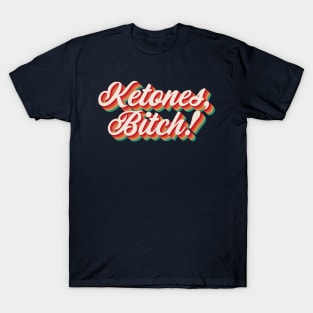 Ketones, Bitch! T-Shirt